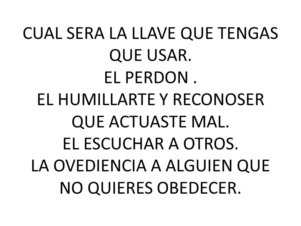 CUAL SERA LA LLAVE QUE TENGAS QUE USAR. EL PERDON