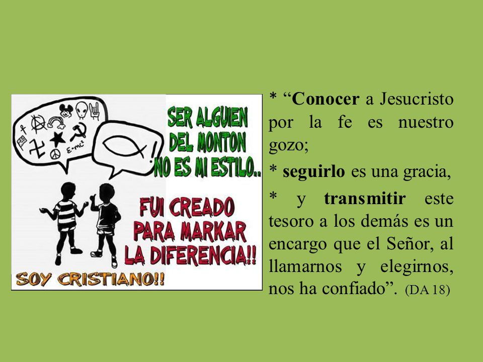 Conocer a Jesucristo por la fe es nuestro gozo;
