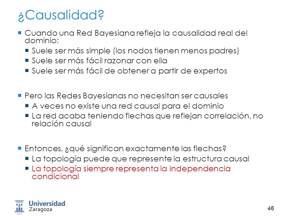 ¿Causalidad Cuando una Red Bayesiana refleja la causalidad real del dominio: Suele ser más simple (los nodos tienen menos padres)