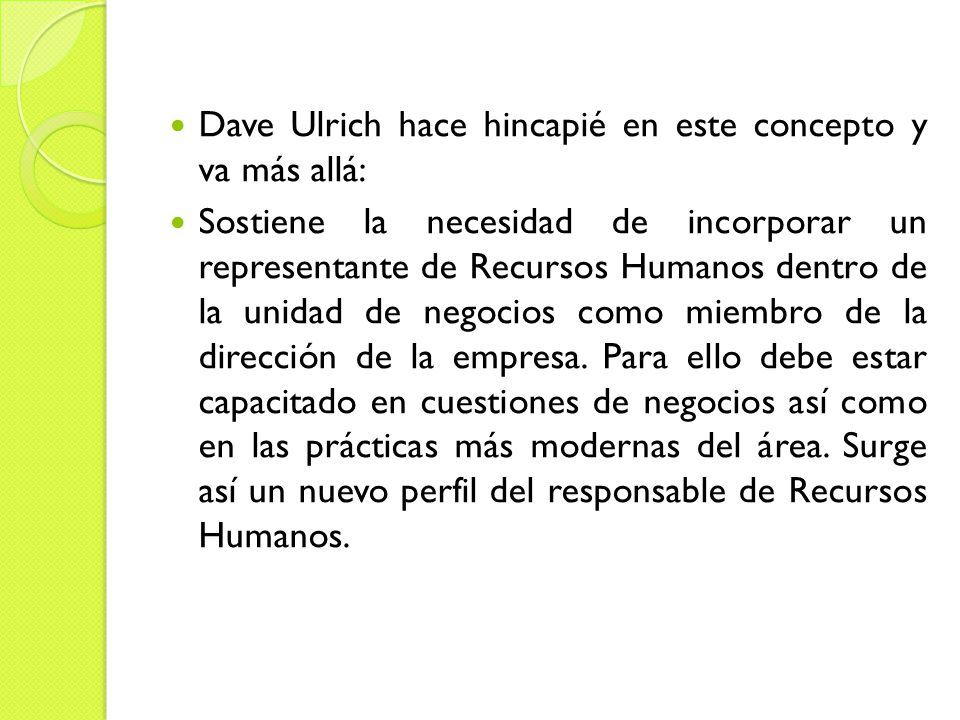 Dave Ulrich hace hincapié en este concepto y va más allá: