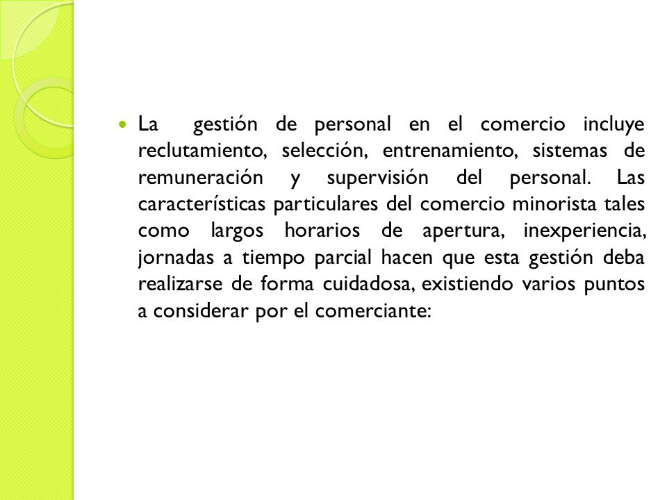 La gestión de personal en el comercio incluye reclutamiento, selección, entrenamiento, sistemas de remuneración y supervisión del personal.