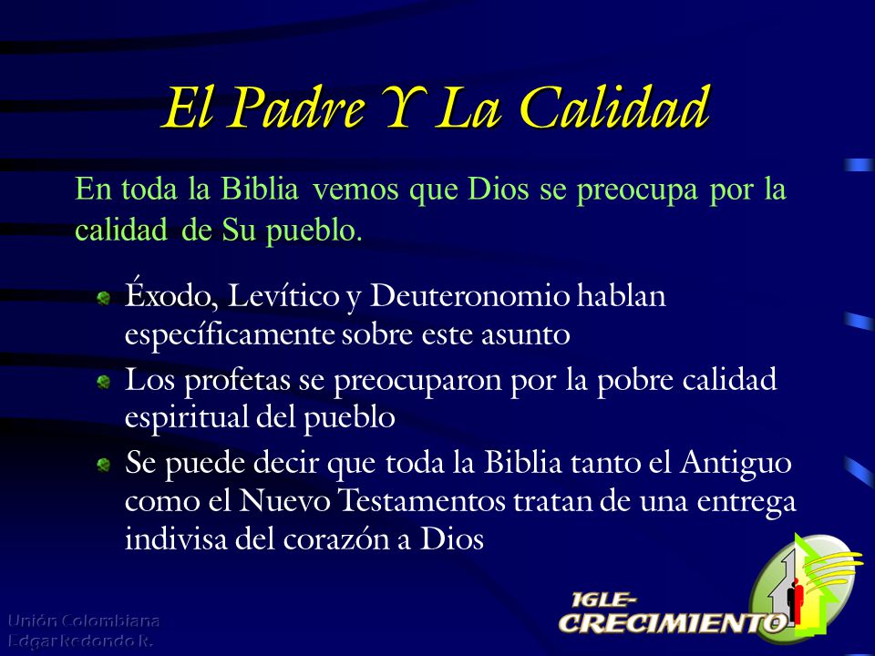 El Padre Y La Calidad En toda la Biblia vemos que Dios se preocupa por la calidad de Su pueblo.