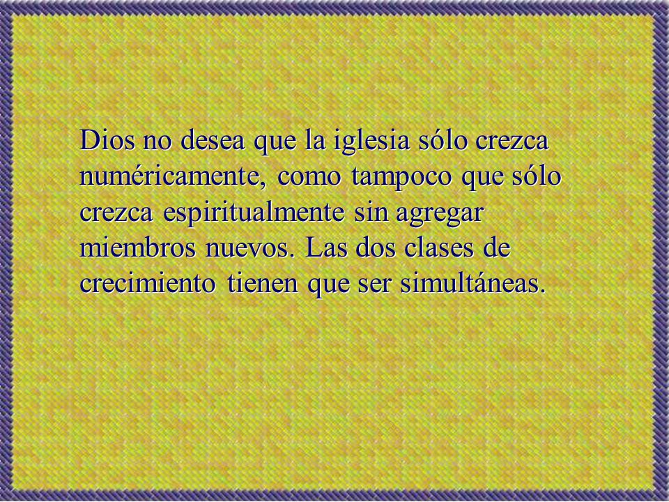 Dios no desea que la iglesia sólo crezca numéricamente, como tampoco que sólo crezca espiritualmente sin agregar miembros nuevos. Las dos clases de crecimiento tienen que ser simultáneas.