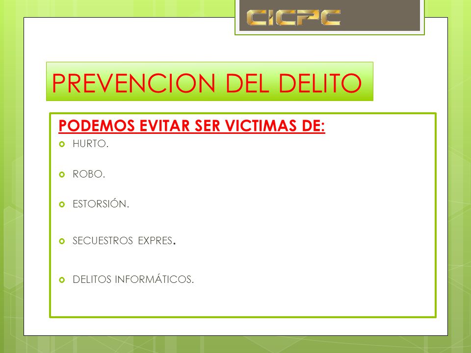 PREVENCION DEL DELITO PODEMOS EVITAR SER VICTIMAS DE: HURTO. ROBO.