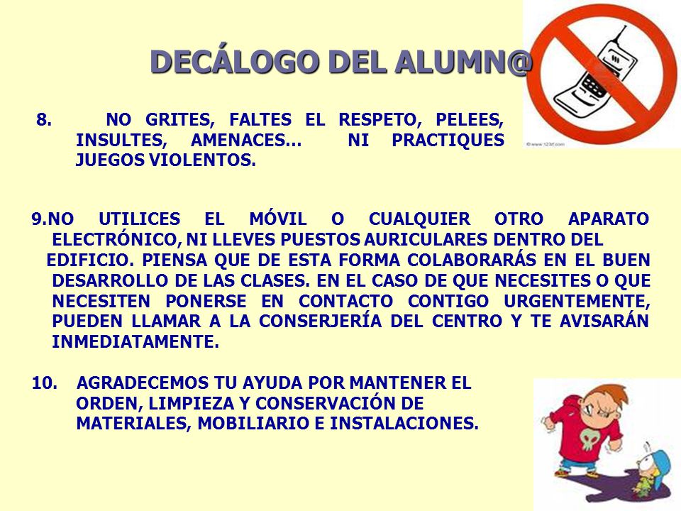 DECÁLOGO DEL 8. NO GRITES, FALTES EL RESPETO, PELEES, INSULTES, AMENACES… NI PRACTIQUES JUEGOS VIOLENTOS.