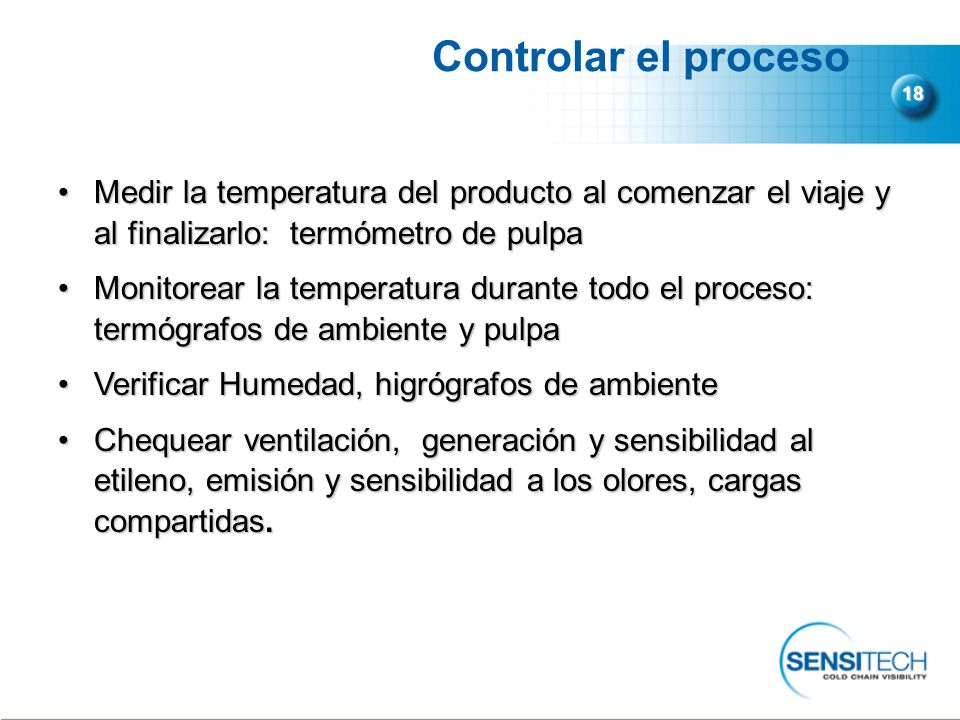 Controlar el proceso 18. Medir la temperatura del producto al comenzar el viaje y al finalizarlo: termómetro de pulpa.