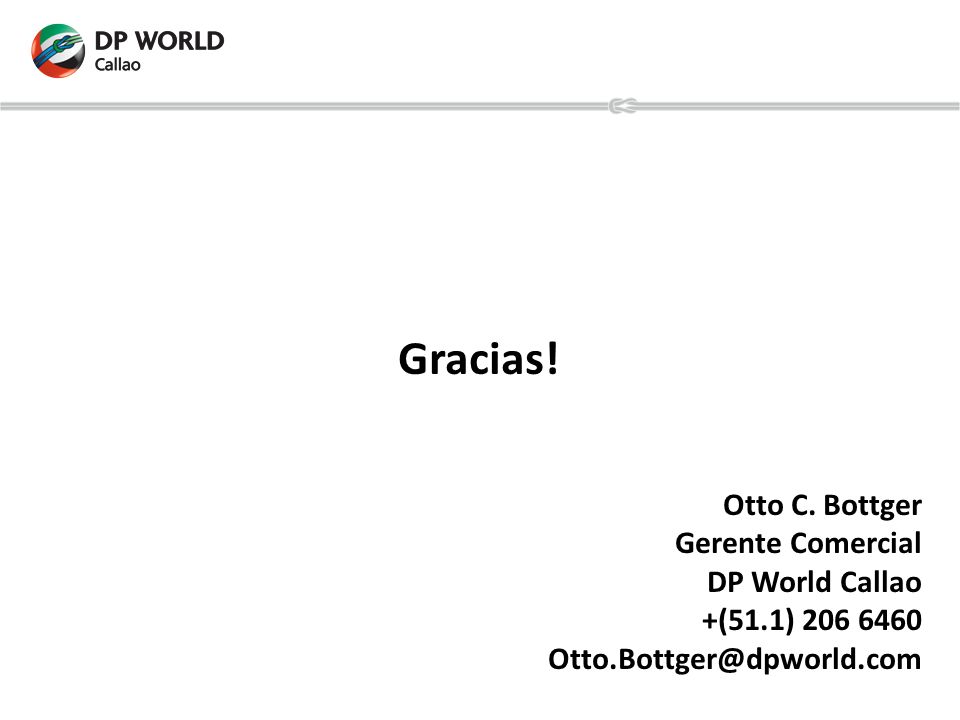 Gracias! Otto C. Bottger Gerente Comercial DP World Callao
