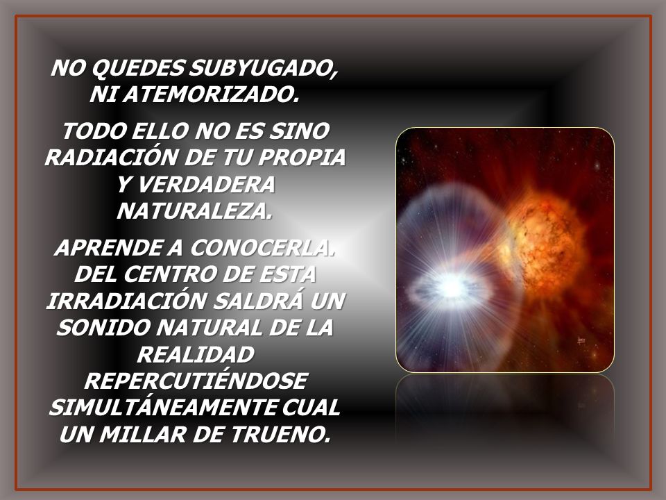 NO QUEDES SUBYUGADO, NI ATEMORIZADO.