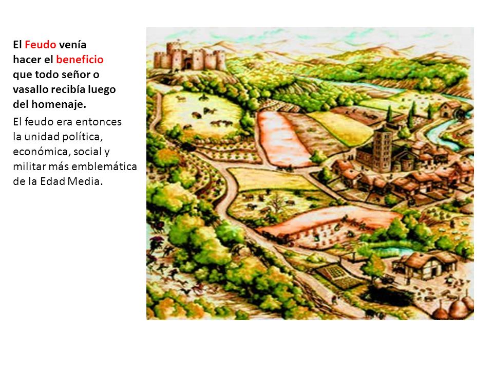 El Feudo venía hacer el beneficio. que todo señor o. vasallo recibía luego. del homenaje. El feudo era entonces.