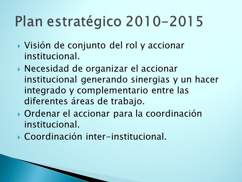 Plan estratégico Visión de conjunto del rol y accionar institucional.