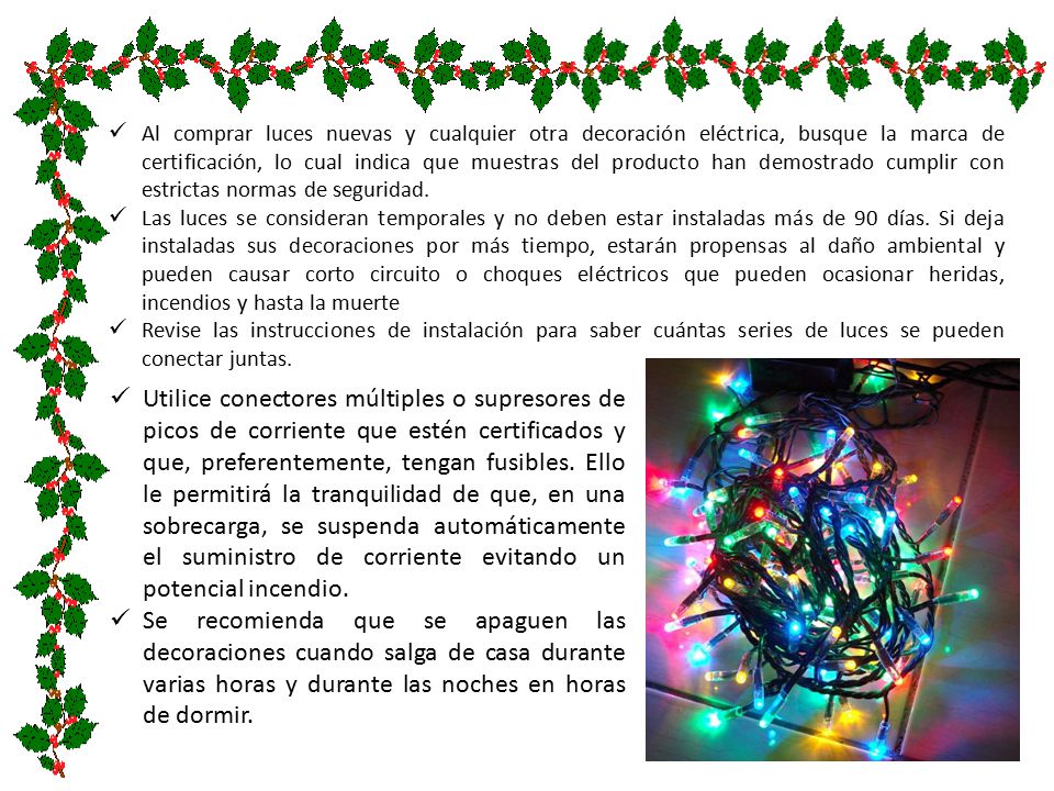 Al comprar luces nuevas y cualquier otra decoración eléctrica, busque la marca de certificación, lo cual indica que muestras del producto han demostrado cumplir con estrictas normas de seguridad.
