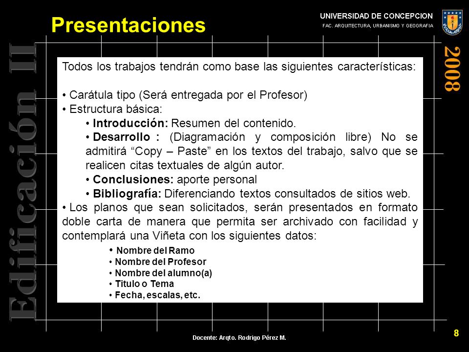 Presentaciones Todos los trabajos tendrán como base las siguientes características: Carátula tipo (Será entregada por el Profesor)