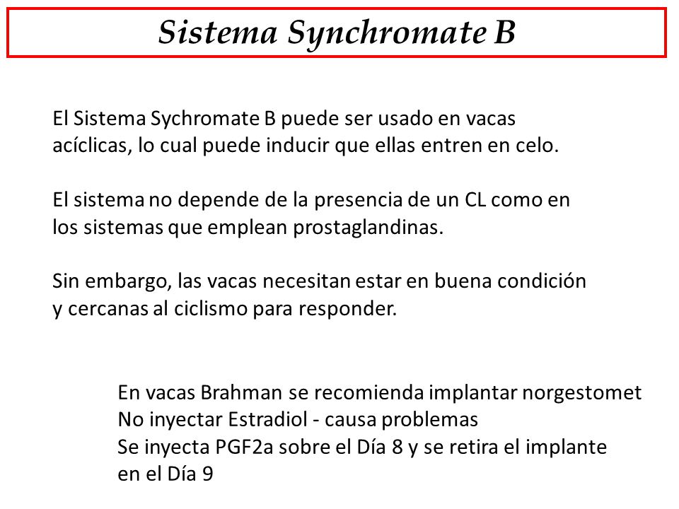 Sistema Synchromate B El Sistema Sychromate B puede ser usado en vacas