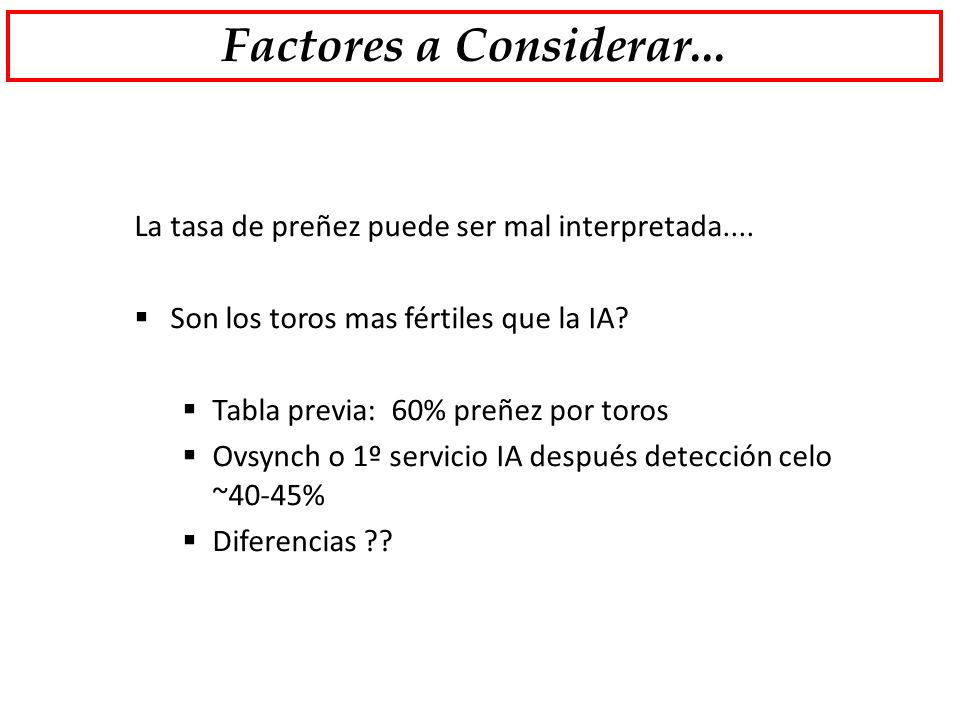 Factores a Considerar... La tasa de preñez puede ser mal interpretada.... Son los toros mas fértiles que la IA