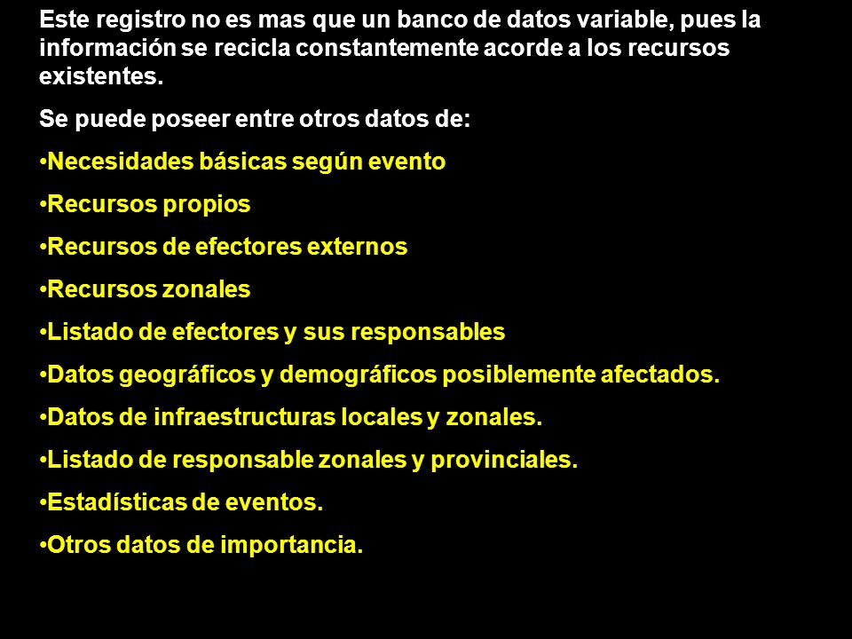 Este registro no es mas que un banco de datos variable, pues la información se recicla constantemente acorde a los recursos existentes.
