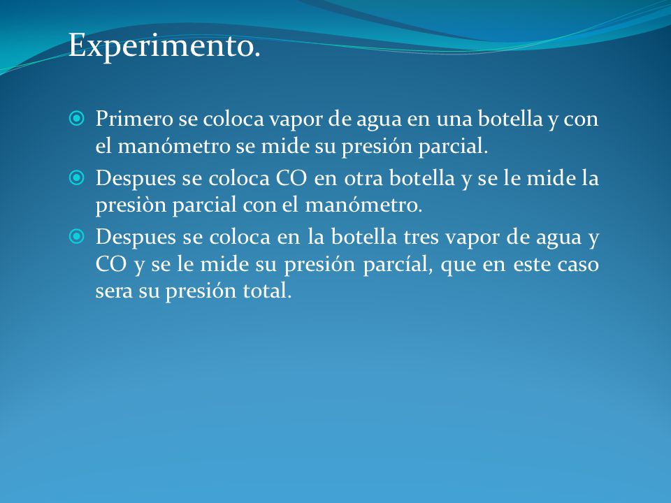 Experimento. Primero se coloca vapor de agua en una botella y con el manómetro se mide su presión parcial.