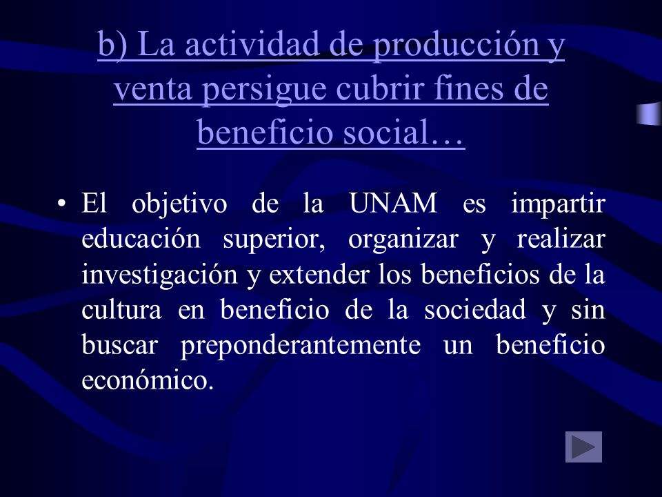 b) La actividad de producción y venta persigue cubrir fines de beneficio social…