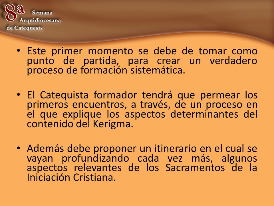 Este primer momento se debe de tomar como punto de partida, para crear un verdadero proceso de formación sistemática.