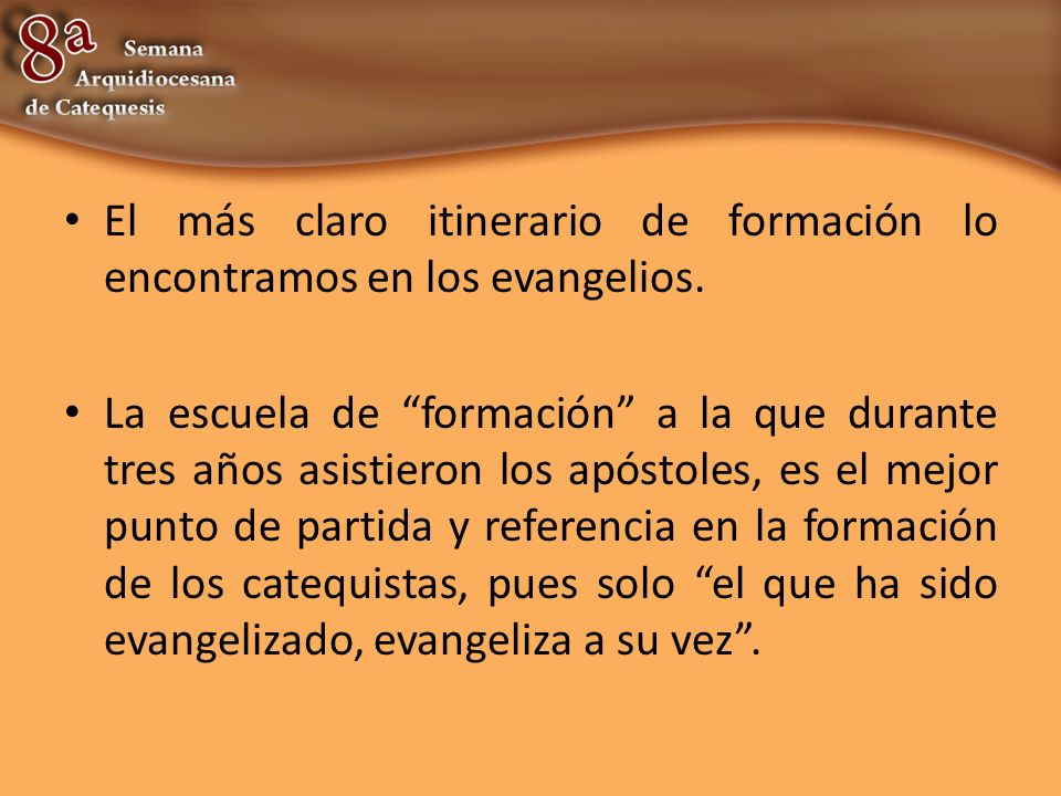 El más claro itinerario de formación lo encontramos en los evangelios.
