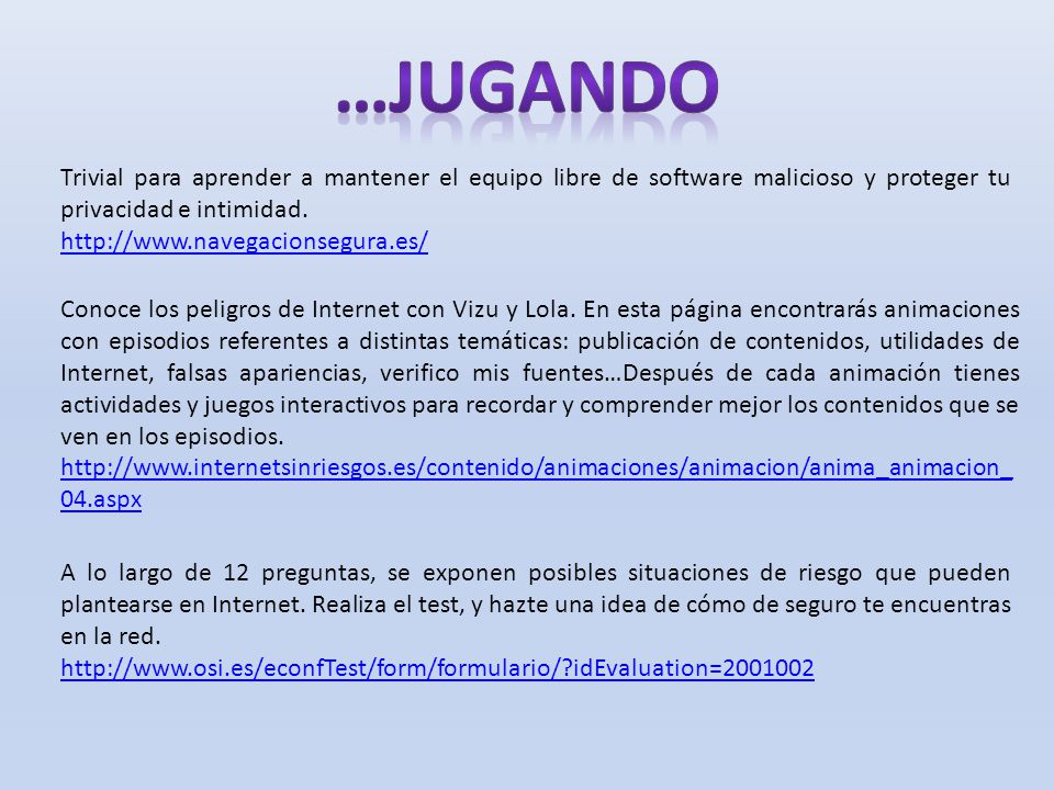 …JUGANDO Trivial para aprender a mantener el equipo libre de software malicioso y proteger tu privacidad e intimidad.