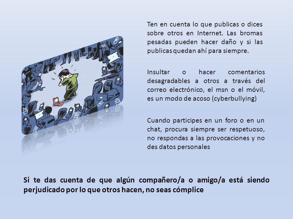 Ten en cuenta lo que publicas o dices sobre otros en Internet