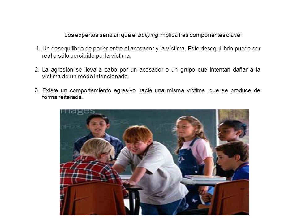 Los expertos señalan que el bullying implica tres componentes clave:
