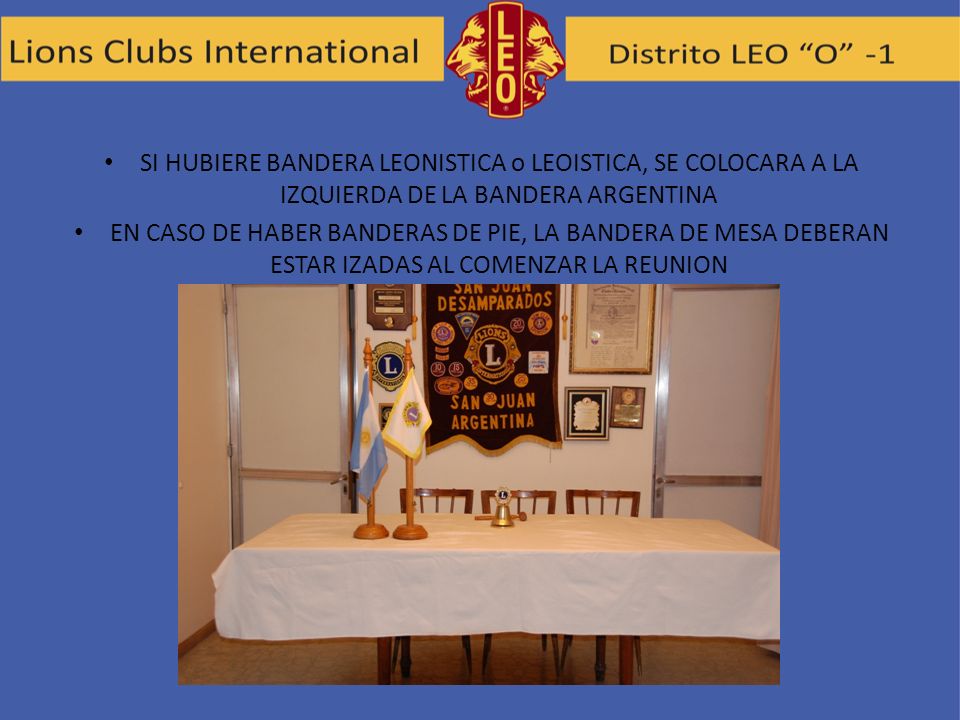 SI HUBIERE BANDERA LEONISTICA o LEOISTICA, SE COLOCARA A LA IZQUIERDA DE LA BANDERA ARGENTINA