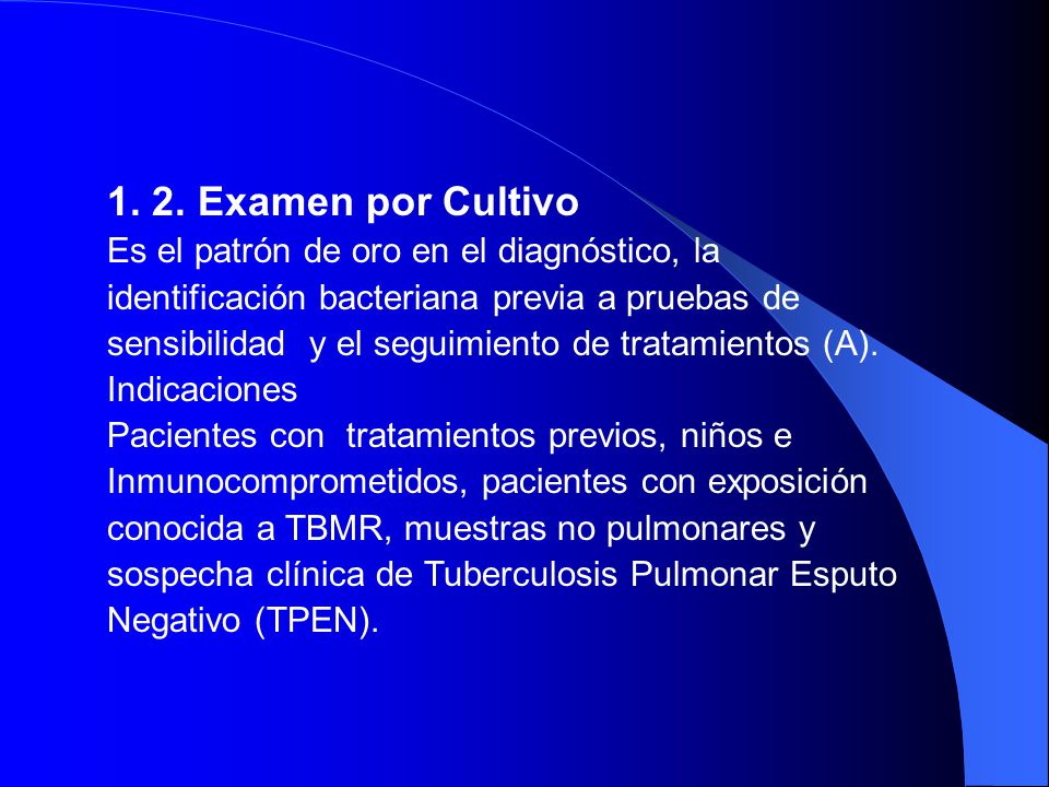 1. 2. Examen por Cultivo Es el patrón de oro en el diagnóstico, la