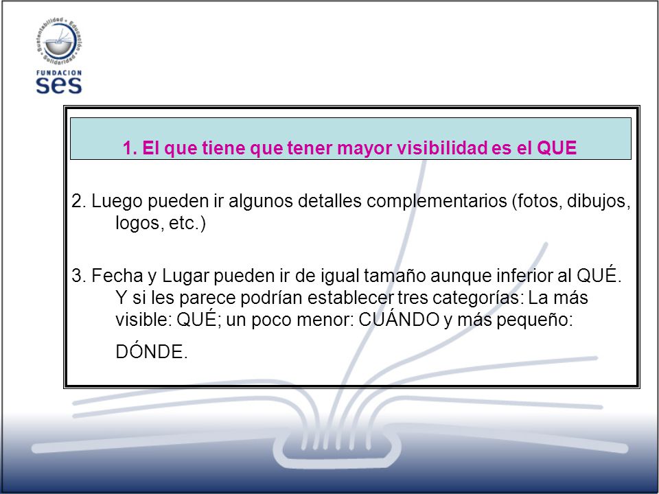 1. El que tiene que tener mayor visibilidad es el QUE
