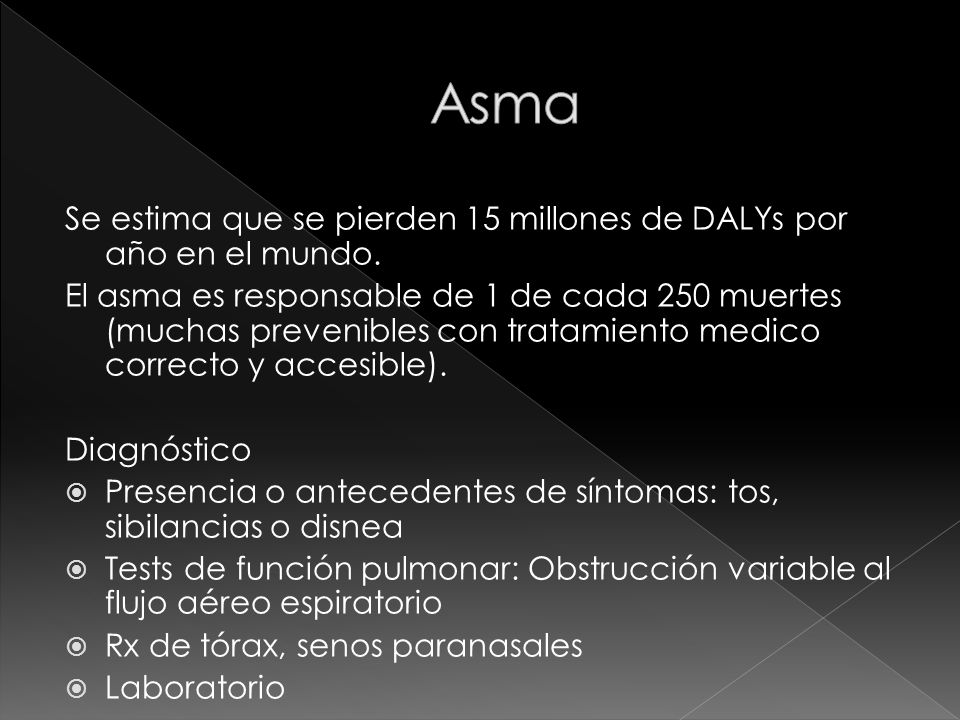 Asma Se estima que se pierden 15 millones de DALYs por año en el mundo.