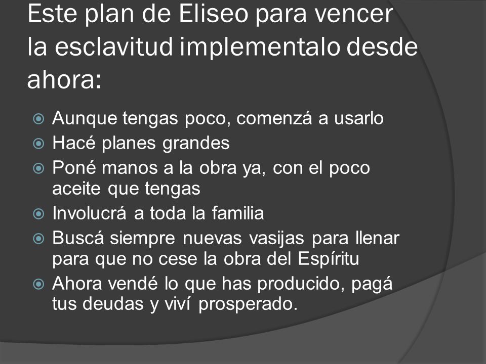 Este plan de Eliseo para vencer la esclavitud implementalo desde ahora: