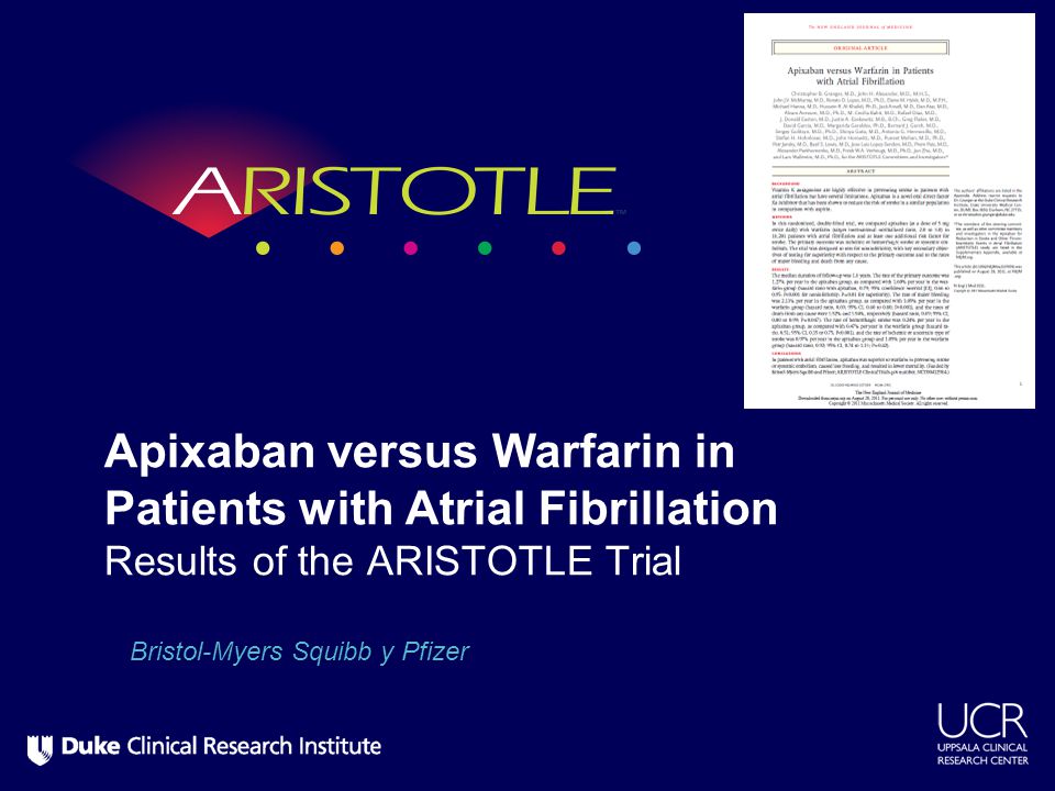 Apixaban versus Warfarin in Patients with Atrial Fibrillation Results of the ARISTOTLE Trial