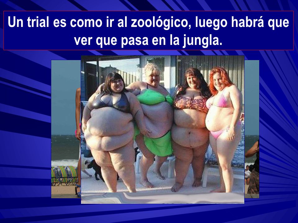 Un trial es como ir al zoológico, luego habrá que ver que pasa en la jungla.