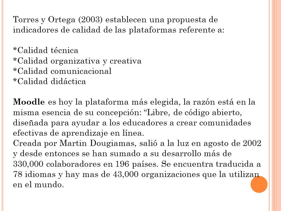 Torres y Ortega (2003) establecen una propuesta de indicadores de calidad de las plataformas referente a: