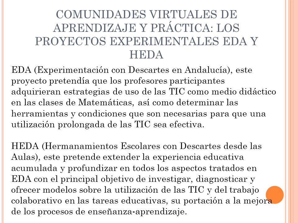 COMUNIDADES VIRTUALES DE APRENDIZAJE Y PRÁCTICA: LOS PROYECTOS EXPERIMENTALES EDA Y HEDA
