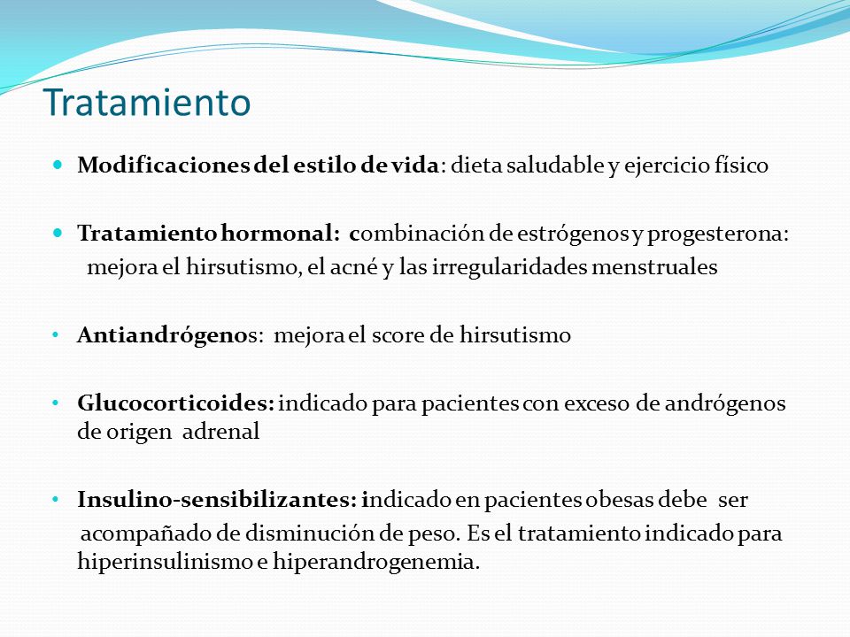 Tratamiento Modificaciones del estilo de vida: dieta saludable y ejercicio físico. Tratamiento hormonal: combinación de estrógenos y progesterona:
