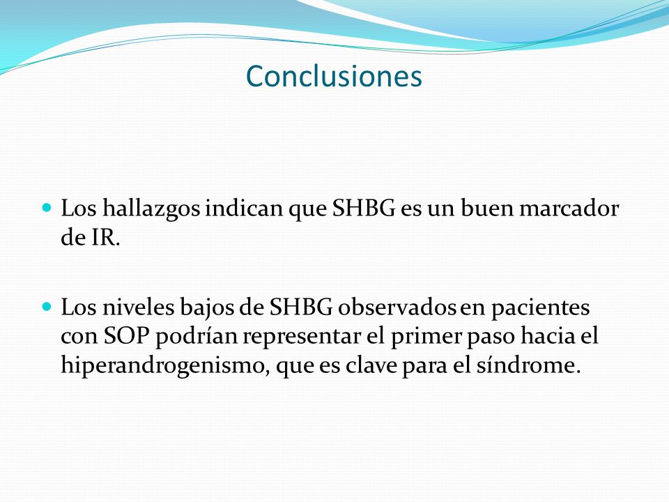 Conclusiones Los hallazgos indican que SHBG es un buen marcador de IR.