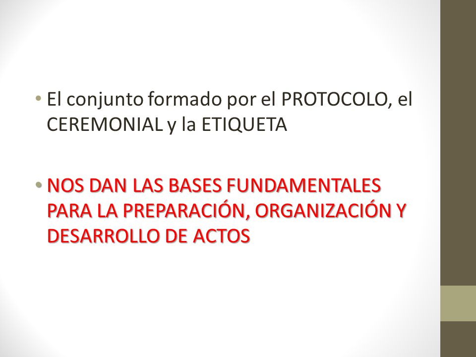 El conjunto formado por el PROTOCOLO, el CEREMONIAL y la ETIQUETA