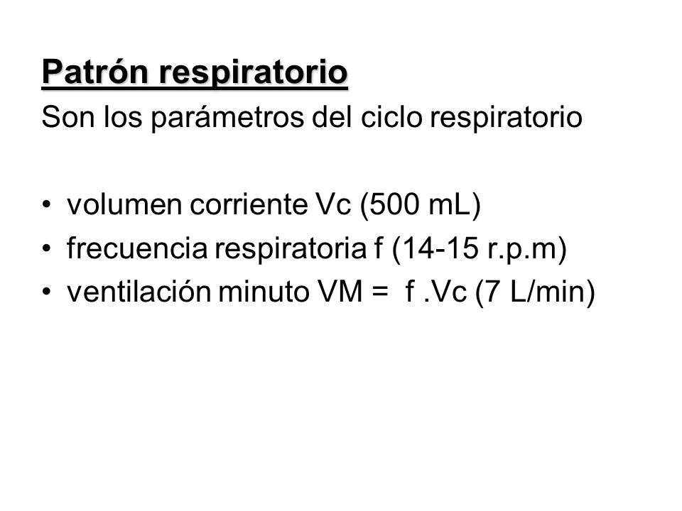Patrón respiratorio Son los parámetros del ciclo respiratorio