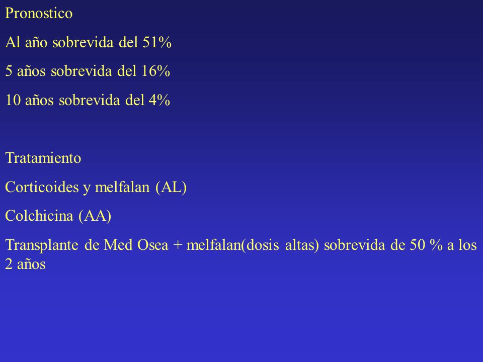 Pronostico Al año sobrevida del 51% 5 años sobrevida del 16% 10 años sobrevida del 4% Tratamiento.