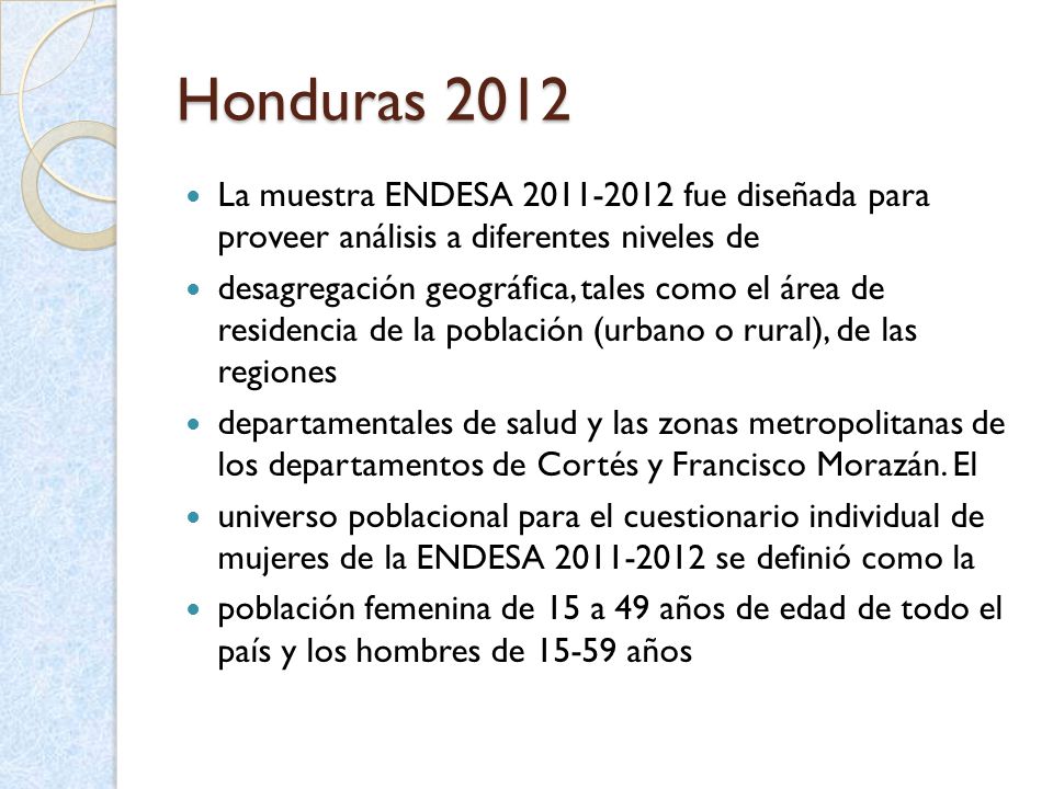 Honduras 2012 La muestra ENDESA fue diseñada para proveer análisis a diferentes niveles de.