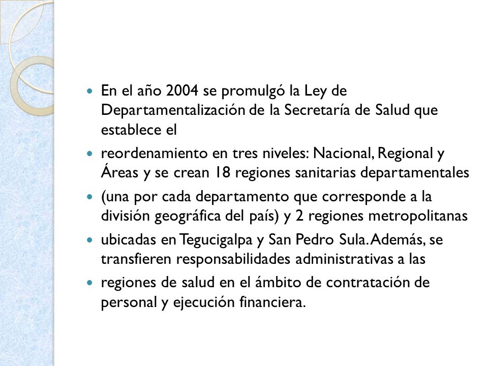 En el año 2004 se promulgó la Ley de Departamentalización de la Secretaría de Salud que establece el