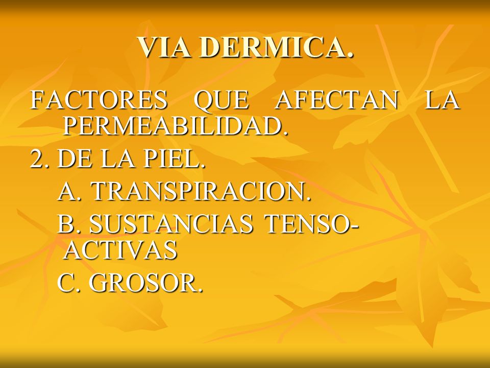VIA DERMICA. FACTORES QUE AFECTAN LA PERMEABILIDAD. 2. DE LA PIEL.