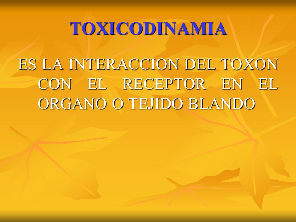 TOXICODINAMIA ES LA INTERACCION DEL TOXON CON EL RECEPTOR EN EL ORGANO O TEJIDO BLANDO