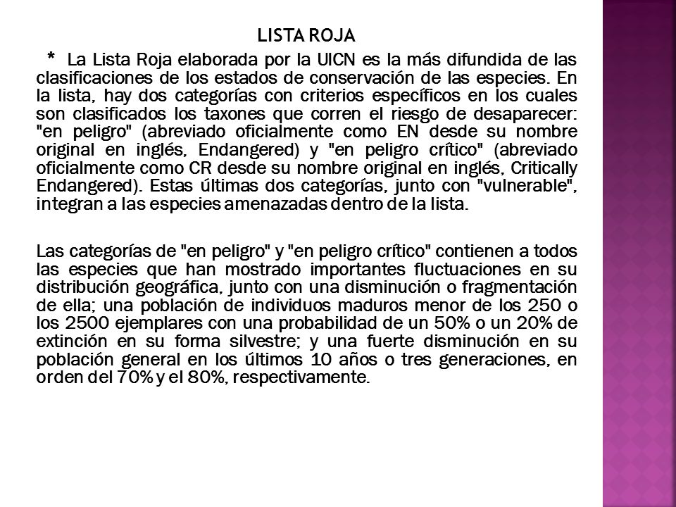LISTA ROJA * La Lista Roja elaborada por la UICN es la más difundida de las clasificaciones de los estados de conservación de las especies.
