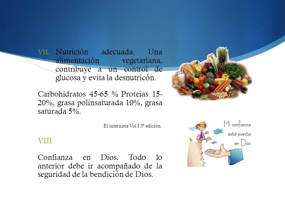 Nutrición adecuada. Una alimentación vegetariana, contribuye a un control de glucosa y evita la desnutricón.