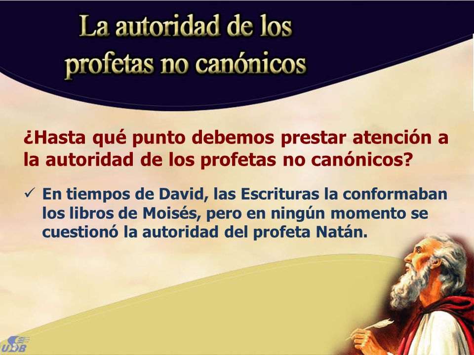 ¿Hasta qué punto debemos prestar atención a la autoridad de los profetas no canónicos