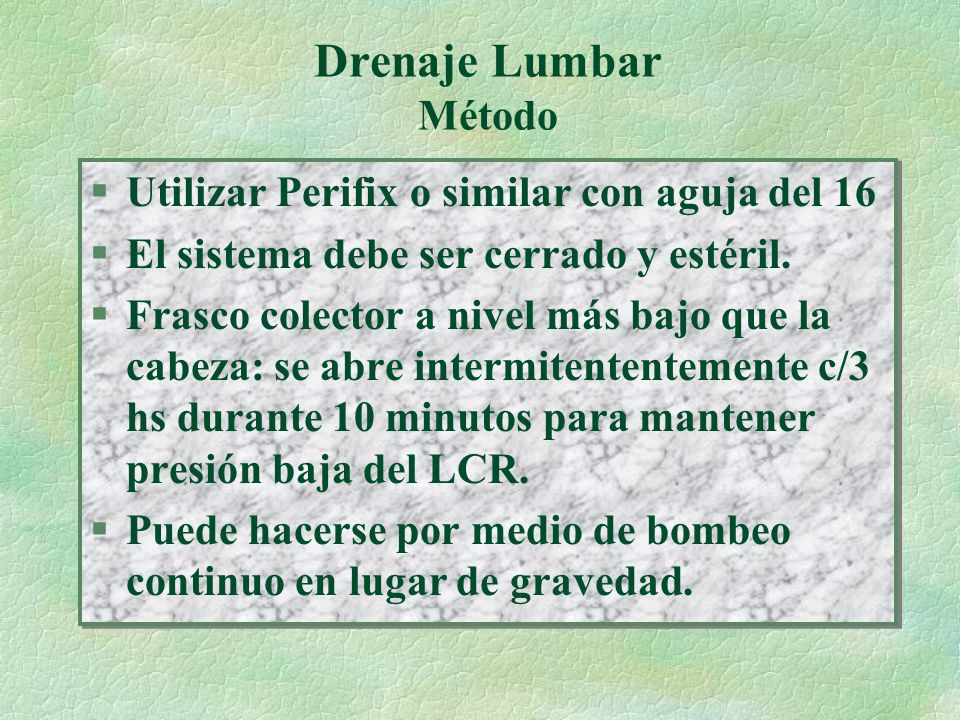 Drenaje Lumbar Método Utilizar Perifix o similar con aguja del 16
