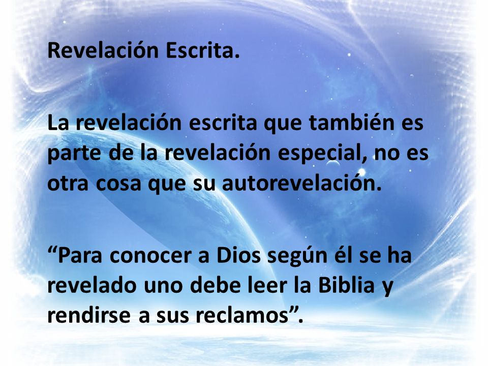 Revelación Escrita. La revelación escrita que también es parte de la revelación especial, no es otra cosa que su autorevelación.