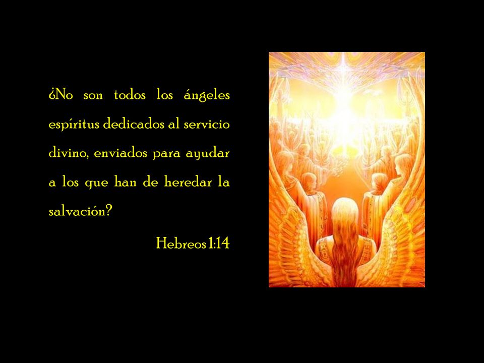 ¿No son todos los ángeles espíritus dedicados al servicio divino, enviados para ayudar a los que han de heredar la salvación.